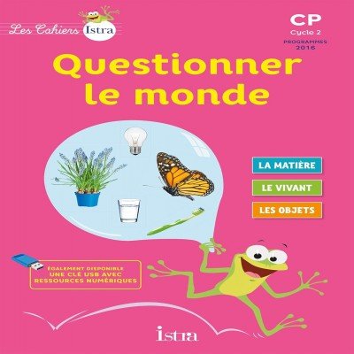 Les Cahiers Istra Questionner le monde CP - Elève - Ed. 2017